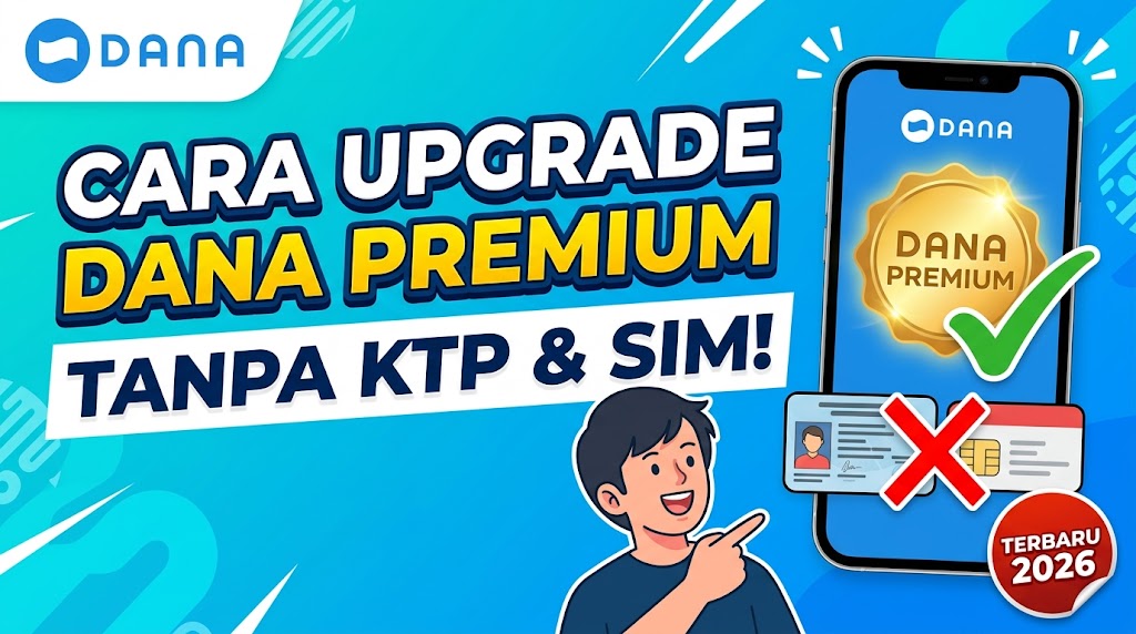 Cara Upgrade DANA Premium Tanpa KTP dan SIM Terbaru 2026